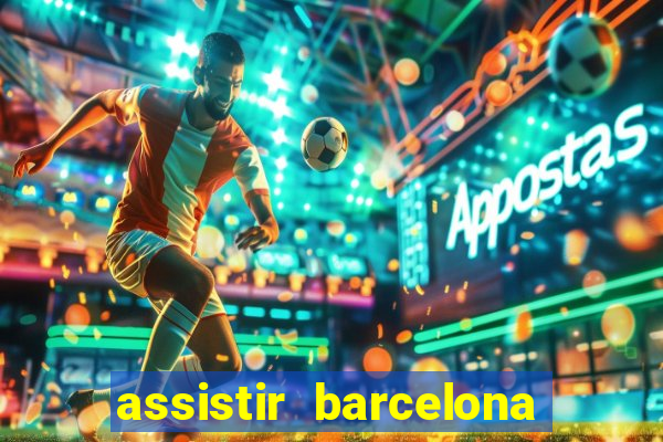 assistir barcelona x granada em hd